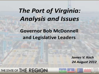 The Port of Virginia:  Analysis and Issues  Governor Bob McDonnell  and Legislative Leaders  James