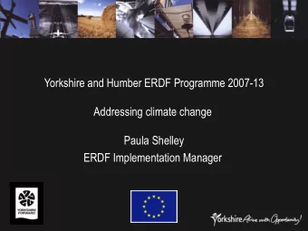 Yorkshire and Humber ERDF Programme 2007-13  Addressing climate change  Paula Shelley  ERDF