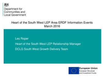 Heart of the South West LEP Area ERDF Information Events  March 2016  Les Roper  Heart of the South
