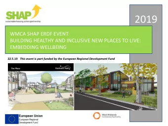 2019  WMCA SHAP ERDF EVENT:  BUILDING HEALTHY AND INCLUSIVE NEW PLACES TO LIVE:  EMBEDDING