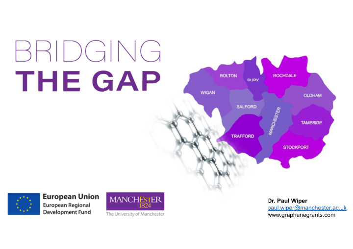 dr paul wiper paul wiper manchester ac uk graphenegrants