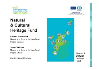 Natural &amp;  Cultural  Scottish Natural Heritage  Heritage  Fund  Natural &amp;  Cultural