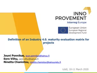 Definition of an Industry 4.0. maturity evaluation matrix for  projects Jouni Ponnikas,