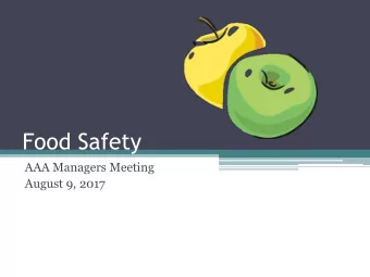 Food Safety  AAA Managers Meeting  August 9, 2017  Contamination  Types of Contamination