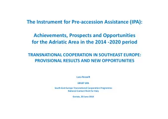 The Instrument for Pre-accession Assistance (IPA):  Achievements, Prospects and Opportunities  for