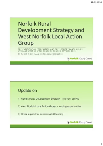 Norfolk Rural Development Strategy and West Norfolk Local Action  Group PRESENTATION TO