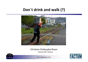 Dont drink and walk (?)  Christine Chaloupka-Risser  Factum OG, Vienna  ICTCT Stellenbosch 2013