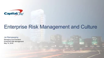 Enterprise Risk Management and Culture  Jai Ramaswamy  Managing Vice President  Enterprise Risk