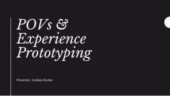 POVs &amp;  Experience  Prototyping  Presenter: Lindsey Kostas  Same Team  Clay J.  Jesse C.