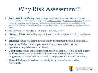 Why Risk Assessment?   Enterprise Risk Management is a process, effected by an entitys board