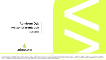 Admicom Oyj:  Investor presentation  July 1st 2020  This presentation is not a Company Description