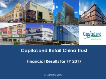 CapitaLand Retail China Trust  Financial Results for FY 2017  31 January 2018  0  Financial Results