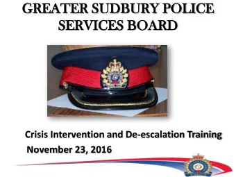 GR  GREA  EATE  TER SU  SUDBU  BURY PO  POLIC  ICE  SER  ERVICES BO  BOAR  ARD  Crisis Intervention