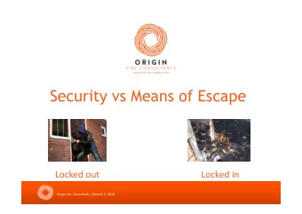 Security vs Means of Escape  Locked out  Locked in  Origin Fire Consultants, October 9, 2018
