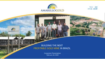 BUILDING THE NEXT  PROFITABLE GOLD MINE IN BRAZIL  Corporate Presentation  February 18, 2020  1