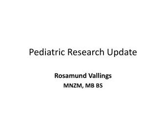 Pediatric Research Update Rosamund Vallings MNZM, MB BS  ME/CFS  Diagnosis a  nd  Management  in Y