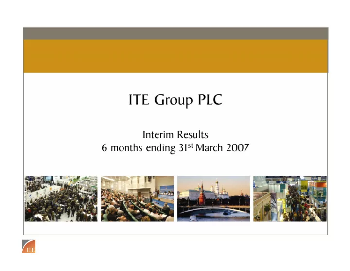 ite group plc interim results six months to 31 march 2007