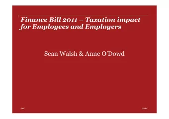 Finance Bill 2011  Taxation impact  for Employees and Employers  Sean Walsh &amp; Anne ODowd