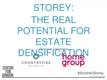 ANOTHER  STOREY:  THE REAL  POTENTIAL FOR  ESTATE  Generously supported by:  DENSIFICATION