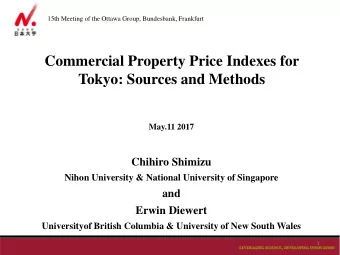 Commercial Property Price Indexes for  Tokyo: Sources and Methods  May.11 2017  Chihiro Shimizu