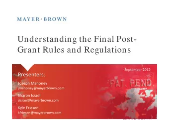 Understanding the Final Post-  Understanding the Final Post  Grant Rules and Regulations September