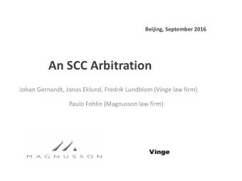 An SCC Arbitration  Johan Gernandt, Jonas Eklund, Fredrik Lundblom (Vinge law firm)  Paulo Fohlin