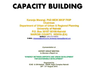 CAPACITY BUILDING  Karanja Mwangi, PhD MEIK MKIP FKIP  Chairman  Department of Urban of Urban &amp;