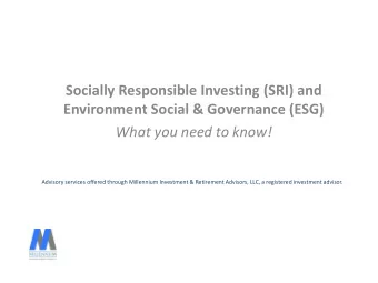 Socially Responsible Investing (SRI) and  Environment Social &amp; Governance (ESG)  What you need