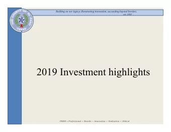 2019 Investment highlights PRIDE = Professional  Results  Innovation  Dedication