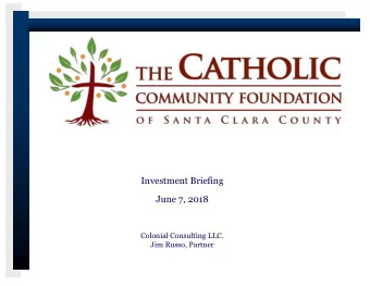 Investment Briefing  June 7, 2018  Colonial Consulting LLC.  Jim Russo, Partner  Colonial