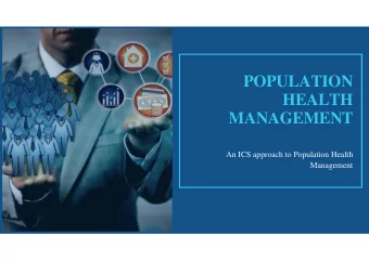 POPULATION  HEALTH  MANAGEMENT  An ICS approach to Population Health  Management  PURPOSE OF THIS