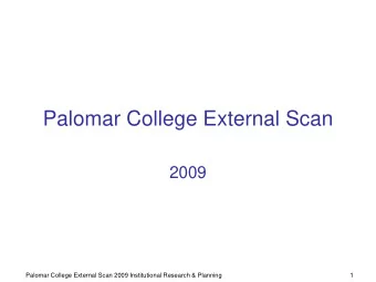 Palomar College External Scan  2009  Palomar College External Scan 2009 Institutional Research