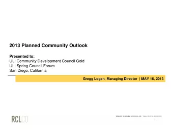 2013 Planned Community Outlook  Presented to:  ULI Community Development Council Gold  ULI Spring