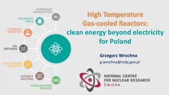 High Temperature  Gas-cooled Reactors:  clean energy beyond electricity  for Poland  Grzegorz