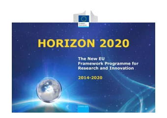 HORIZON 2020  The New EU  Framework Programme for  Research and Innovation  2014-2020  The