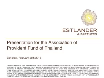 Provident Fund of Thailand  Bangkok, February 26th 2015  THIS DOCUMENT HAS BEEN PREPARED FOR