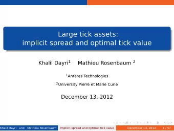 Large tick assets:  implicit spread and optimal tick value Khalil Dayri 1 Mathieu Rosenbaum 2 1