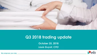 Q3 2018 trading update  October 25, 2018  Louis Guyot, CFO  We empower your day  Disclaimer This