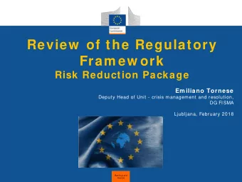 Review  of the Regulatory  Fram ew ork  Risk Reduction Package  Em iliano Tornese  Deputy Head of