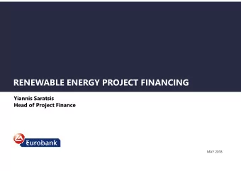 RENEWABLE ENERGY PROJECT FINANCING  Yiannis Saratsis  Head of Project Finance  MAY 2018  I.