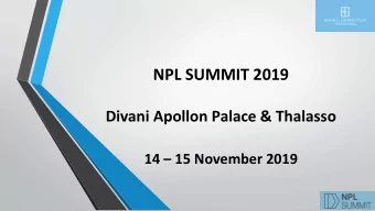NPL SUMMIT 2019  Divani Apollon Palace &amp; Thalasso 14  15 November 2019  NPLs  Basic Legal