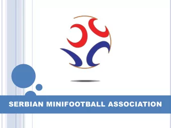 SERBIAN MINIFOOTBALL ASSOCIATION  WHO WE ARE?  Serbian Minifootball Association is a voluntary,