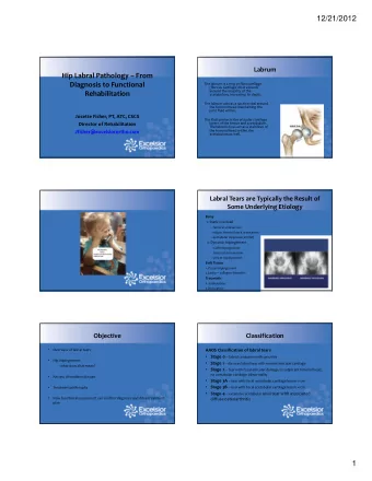 12/21/2012  Labrum Hip Labral Pathology  From Diagnosis to Functional The labrum is a ring of