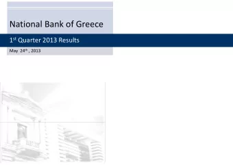 N ti National Bank of Greece  l B  k f G 1 st Quarter 2013 Results 1 Quarter 2013 Results May 24 th