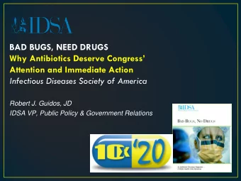 BAD BUGS, NEED DRUGS  Why Antibiotics Deserve Congress  Attention and Immediate Action