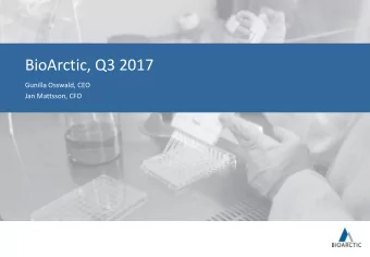 BioArctic, Q3 2017  Gunilla Osswald, CEO  Jan Mattsson, CFO  Disclaimer  This presentation has