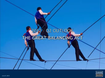 June 21, 2012 Q2  The great balancing act  Risk: Europe still presents largest downside to
