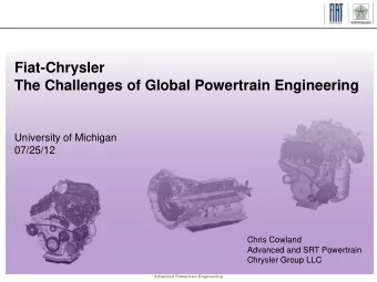 Fiat-Chrysler  The Challenges of Global Powertrain Engineering  University of Michigan  07/25/12