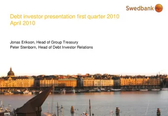 Debt investor presentation first quarter 2010  April 2010  Jonas Erikson, Head of Group Treasury
