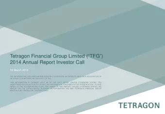 Tetragon Financial Group Limited (TFG)  2014 Annual Report Investor Call  12 March 2015  THE